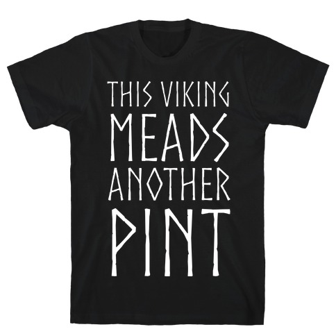 This Viking Meads Another Pint T-Shirt