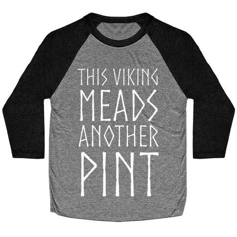 This Viking Meads Another Pint Baseball Tee