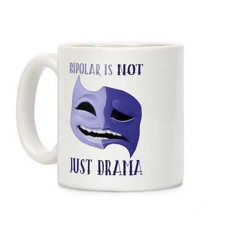 Bipolar Is Not Just Drama Coffee Mug