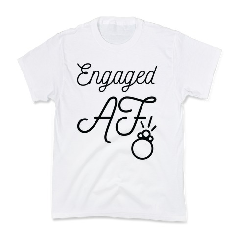 Engaged AF Kids T-Shirt