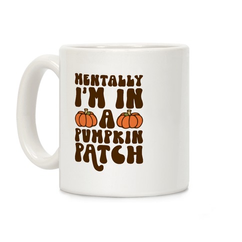 Mentally I'm In A Pumpkin Patch Coffee Mug