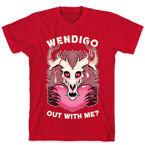 Wendigo Out With Me? T-Shirt