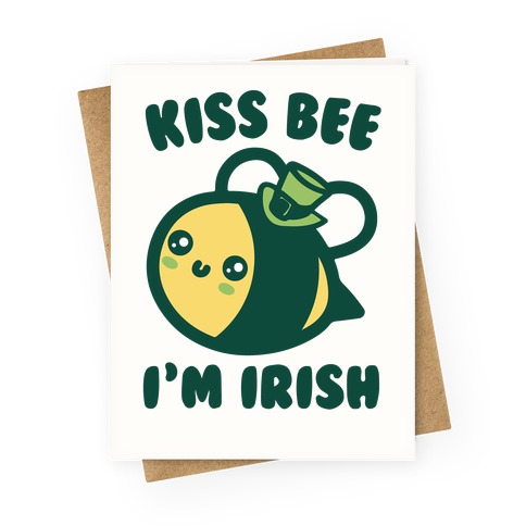Kiss Bee I'm Irish Parody Greeting Card
