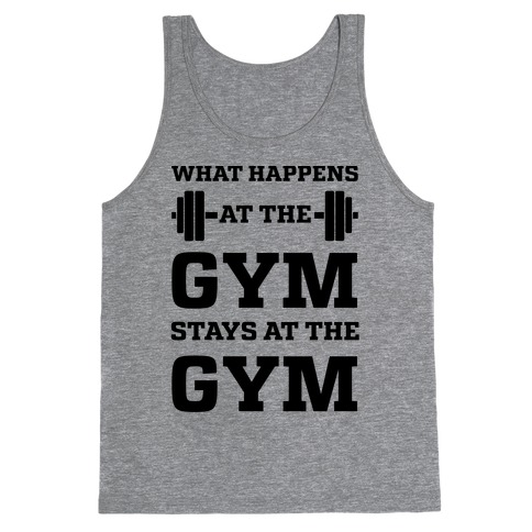 What Happens At The Gym Stays At The Gym Tank Top