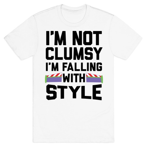I'm Not Clumsy, I'm Falling With Style T-Shirt