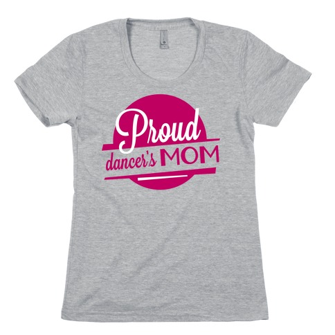Proud Dancer's Mom Womens T-Shirt
