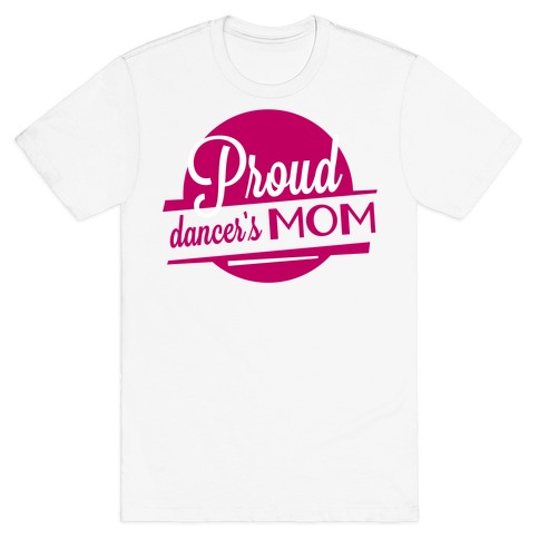Proud Dancer's Mom T-Shirt