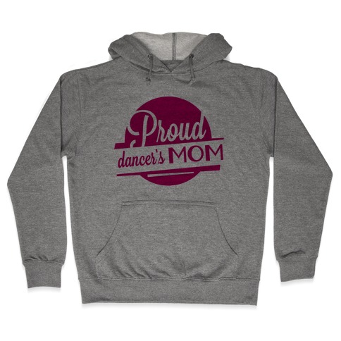 Proud Dancer's Mom Hooded Sweatshirt