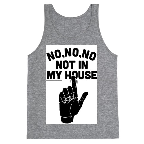 Not in My House Tank Top