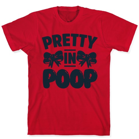 Pretty in Poop T-Shirts | LookHUMAN