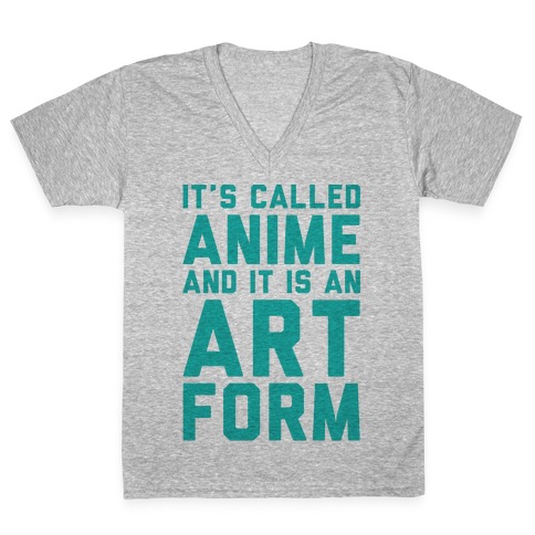 It's Called Anime And It Is An Art Form V-Neck Tee Shirt