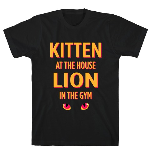 Kitten at Home Lion in the Gym T-Shirt