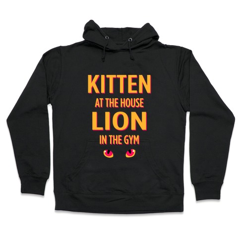Kitten at Home Lion in the Gym Hooded Sweatshirt