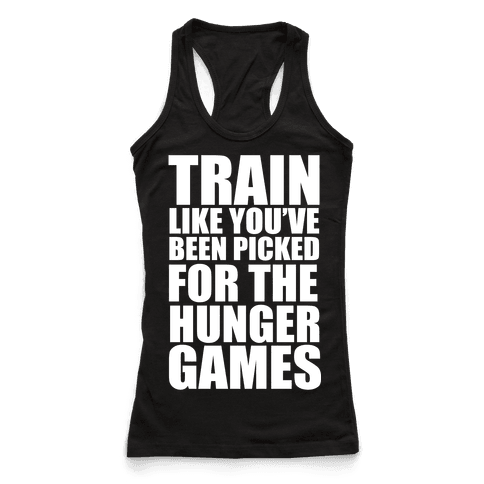 Train for the Hunger Games - Racerback Tank Tops - HUMAN