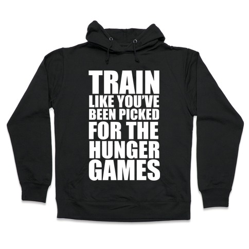 Train for the Hunger Games Hooded Sweatshirt