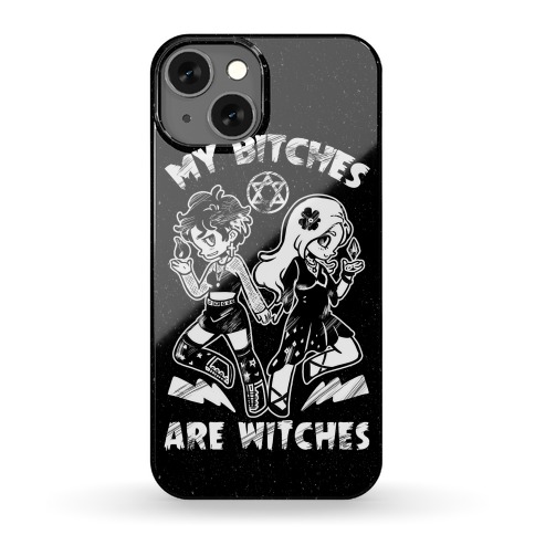My Bitches Are Witches Phone Case