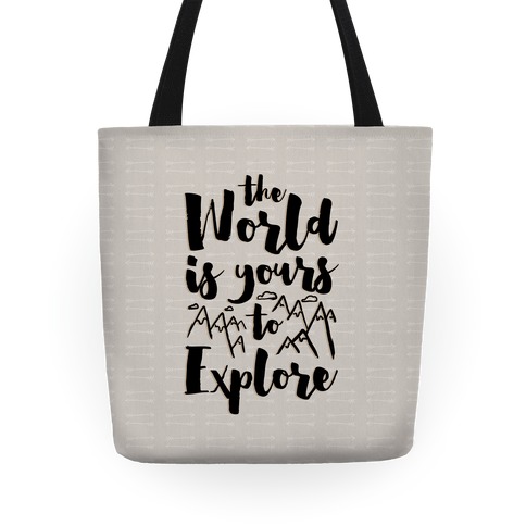 The World Is Yours To Explore Tote