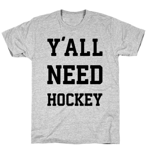 y'all Need Hockey T-Shirts | LookHUMAN