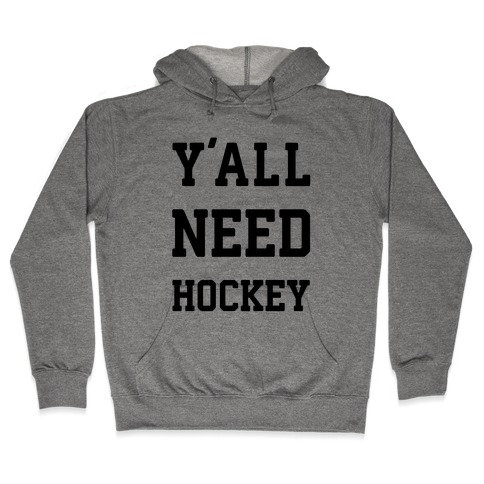 y'all Need Hockey Hooded Sweatshirt