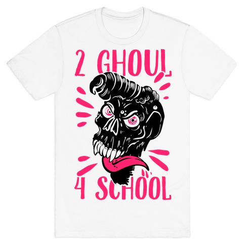 2 Ghoul 4 School T-Shirt
