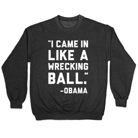 Wrecking Ball Obama Pullover