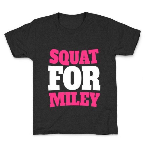 Squat For Miley Kids T-Shirt