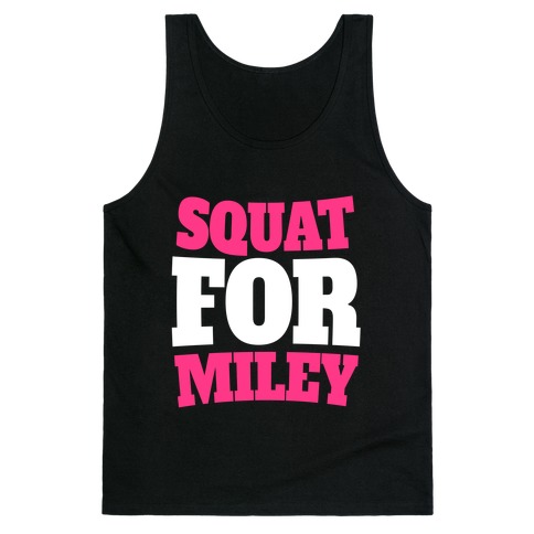 Squat For Miley Tank Top