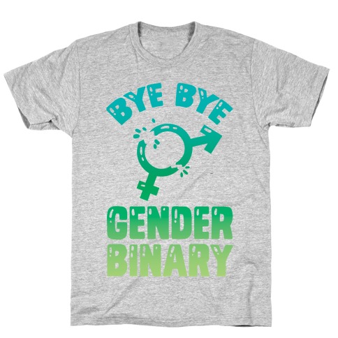Bye Bye Gender Binary T-Shirt