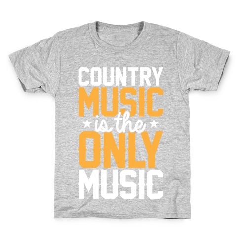 Country Music Is The Only Music Kids T-Shirt
