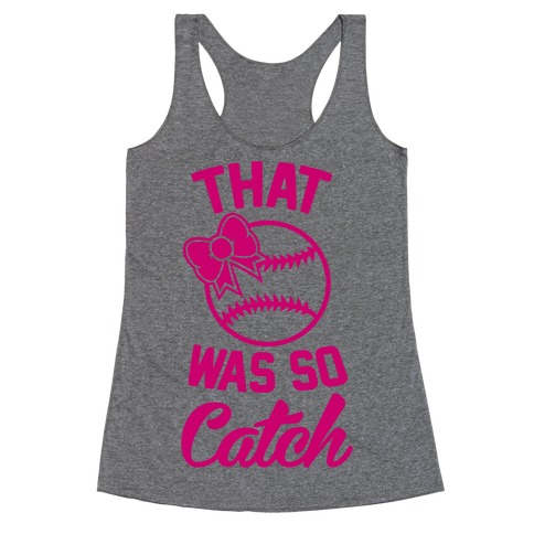 That Was So Catch Racerback Tank Top