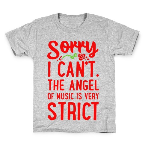 Sorry I Can't. The Angel of Music is Very Strict Kids T-Shirt