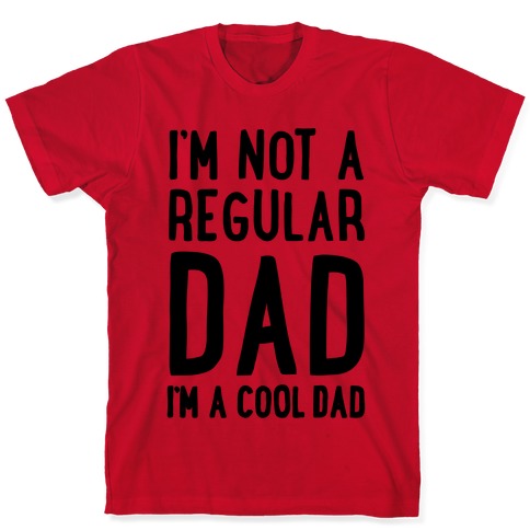 I'm Not a Regular Dad, I'm a Cool Dad Can Cooler – Fringe Favors