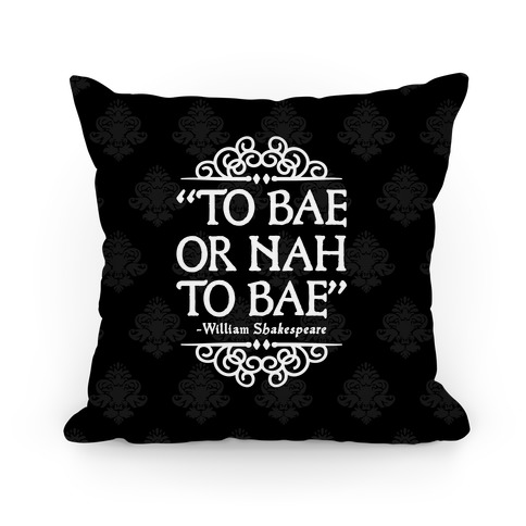 To Bae or Nah to Bae Pillow