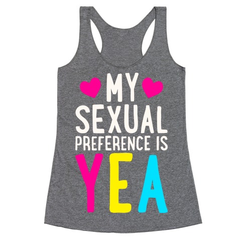 My Sexual Preference Is Yea Racerback Tank Top