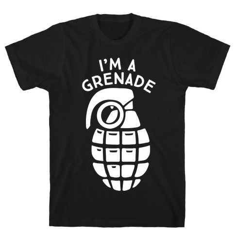 I'm A Grenade T-Shirt