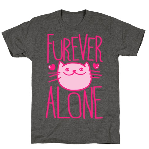 Furever Alone T-Shirt