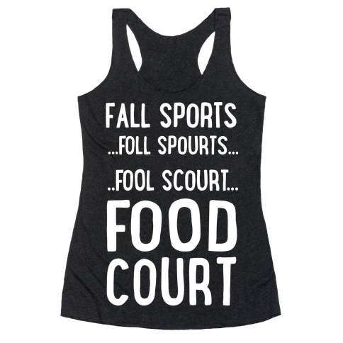 Fall Sports...Food Court Racerback Tank Top