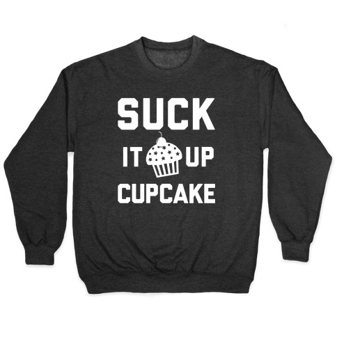 Suck It Up Cupcake Pullover