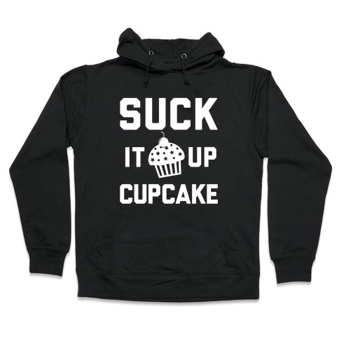 Suck It Up Cupcake Hooded Sweatshirt
