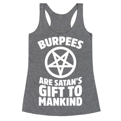 Burpees Are Satan's Gift To Mankind Racerback Tank Top