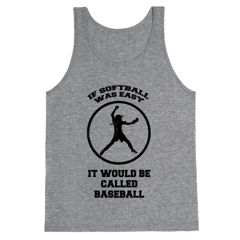 If Softball Was Easy It Would Be Called Baseball Tank Top