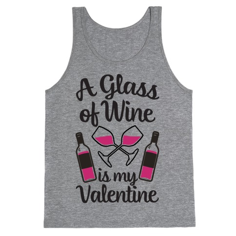 A Glass Of Wine Is My Valentine Tank Top