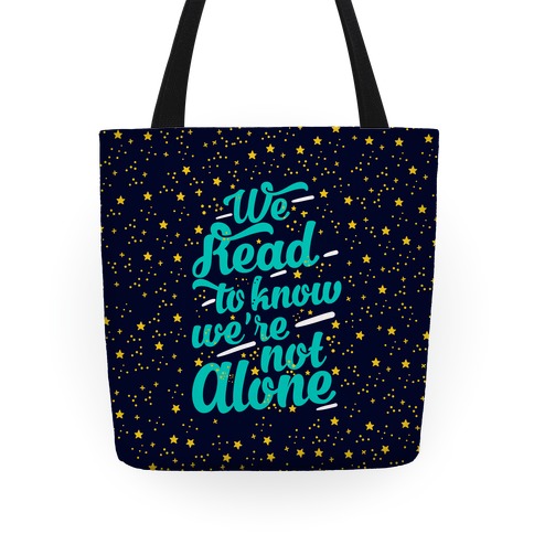 We Read To Know We're Not Alone Tote