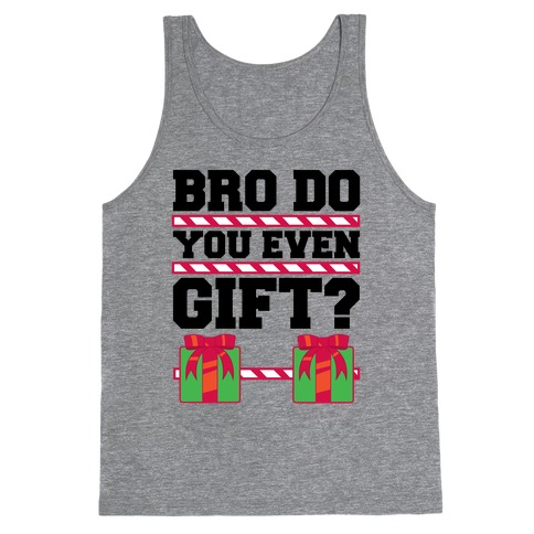 Bro Do You Even Gift? Tank Top