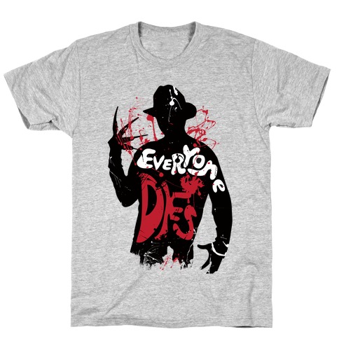 Everyone Dies T-Shirt