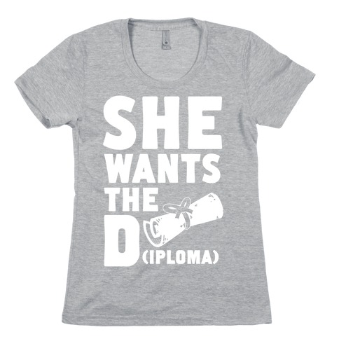 She Wants the Diploma Womens T-Shirt