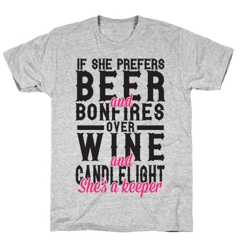 If She Prefers Beer and Bonfires over Wine and Candlelight She's A Keeper T-Shirt