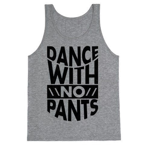 Dance With No Pants Tank Top