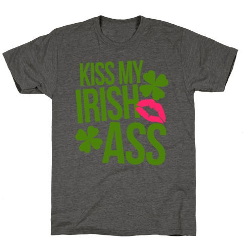 Kiss My Irish Ass T-Shirt