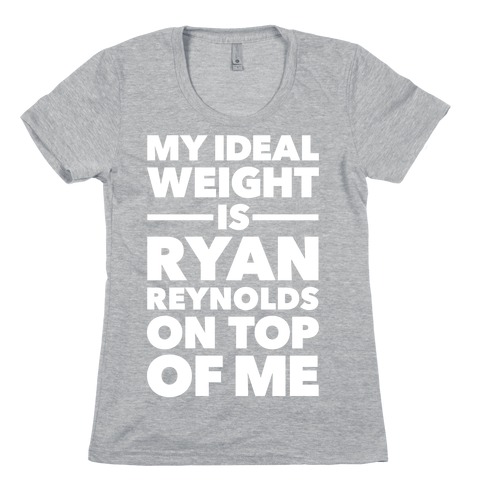 Ideal Weight (Ryan Reynolds) Womens T-Shirt